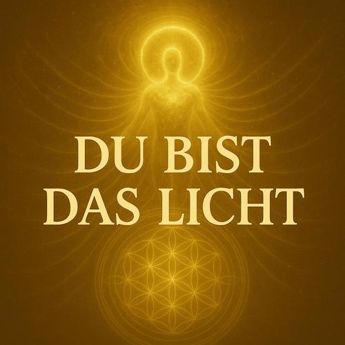 DU bist das LICHT