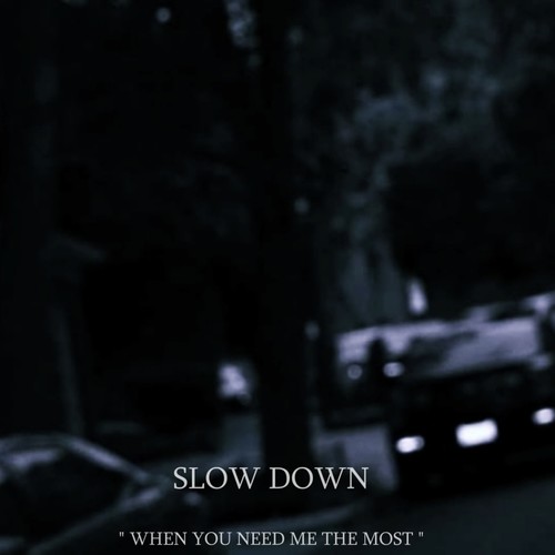 SLOW DOWN
