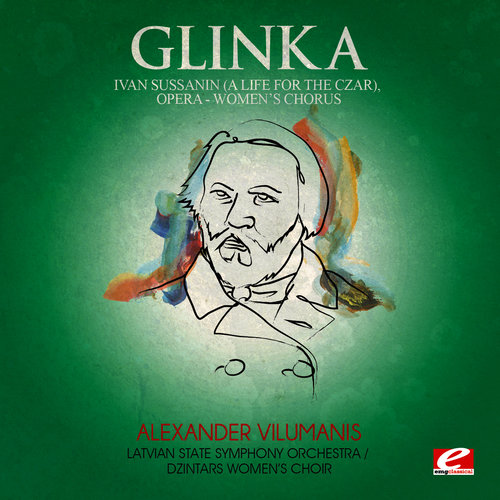 Glinka: Ivan Sussanin (A Life for the Czar), Opera: 