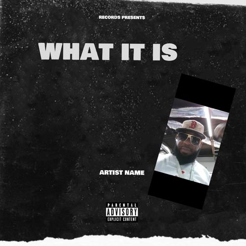 What It Is (Explicit)