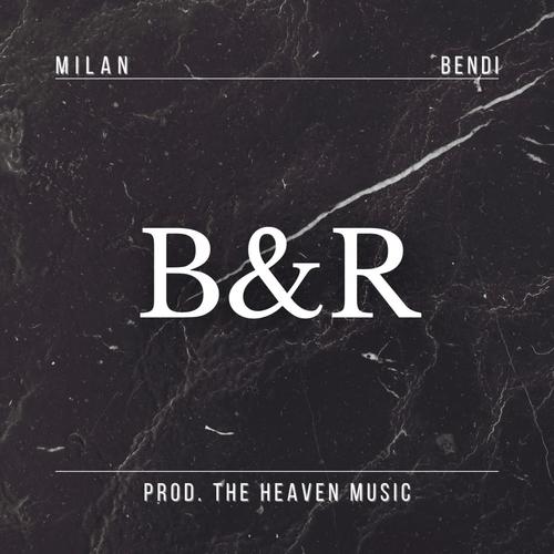B&R (feat. Bendi & Prod. The Heaven Music) [Explicit]