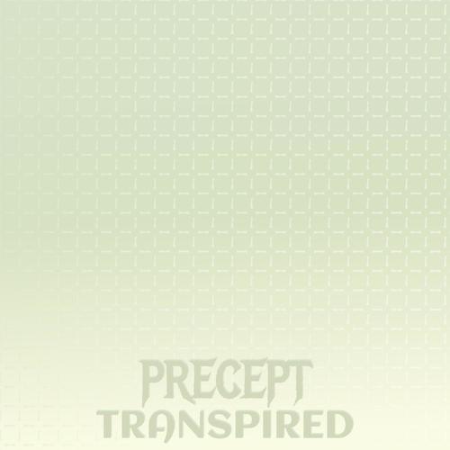 Precept Transpired