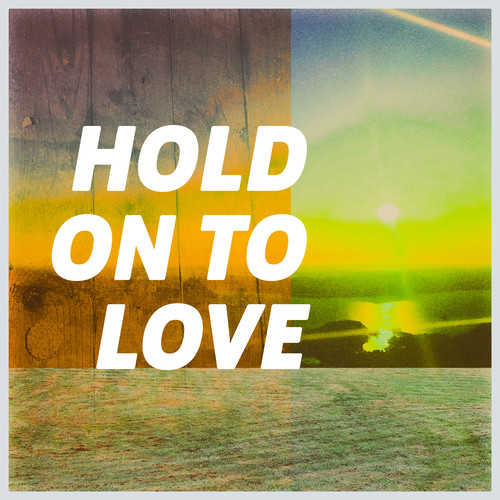 Hold On To Love