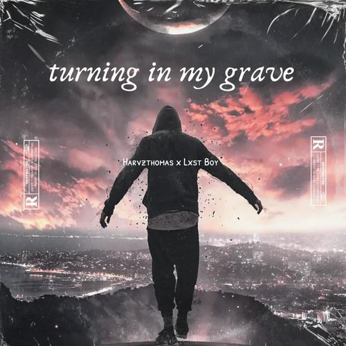 TURNING IN MY GRAVE (feat. Lxst Boy) [Explicit]