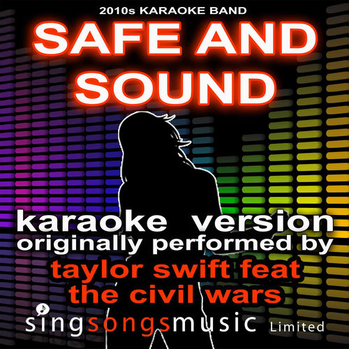 Safe and Sound (Originally Performed By Taylor Swift feat The Civil Wars) [Karaoke Audio Version]