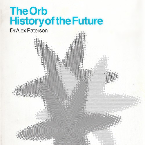 The Orb - History Of The Future (Deluxe Edition) [Explicit]