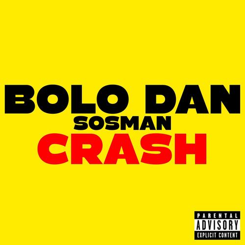 Crash (feat. Bolo Dan & Sosman) [Explicit]