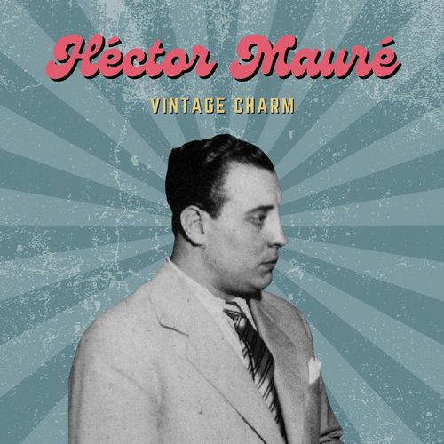 Héctor Mauré (Vintage Charm)