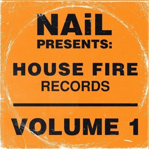 NAiL presents House Fire Records, Vol.1