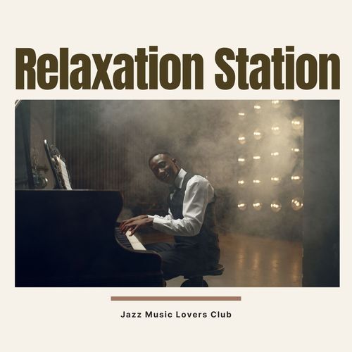 Relaxation Station: Relaxing Jazz Music