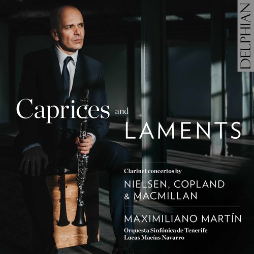 Caprices & Laments: Clarinet Concertos by Nielsen, Copland & MacMillan