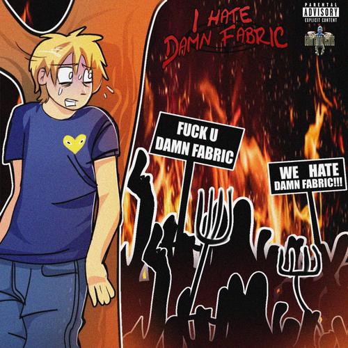 I Hate Damn Fabric (Explicit)