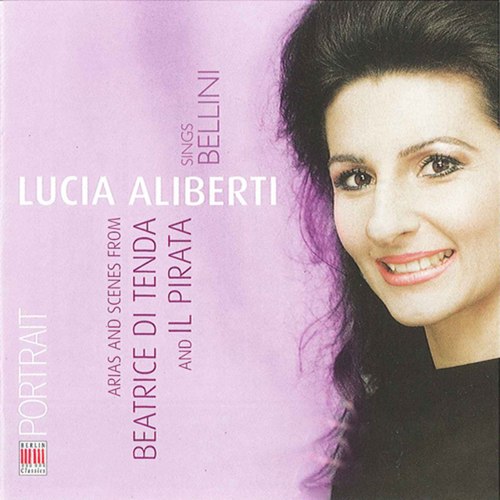 Bellini: Arias and Scenes from Beatrice di Tenda & Il Pirata
