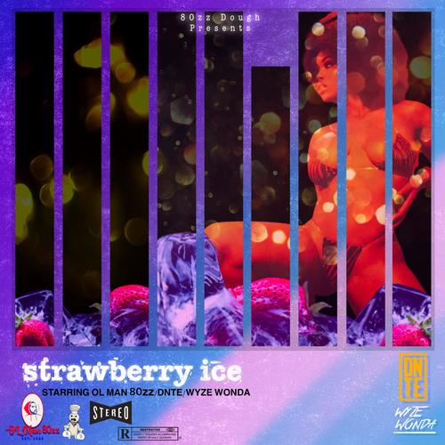 80zz Dough Single Sessions Presents: Strawberry Ice (feat. Dnte & Wyze Wonda) [Explicit]