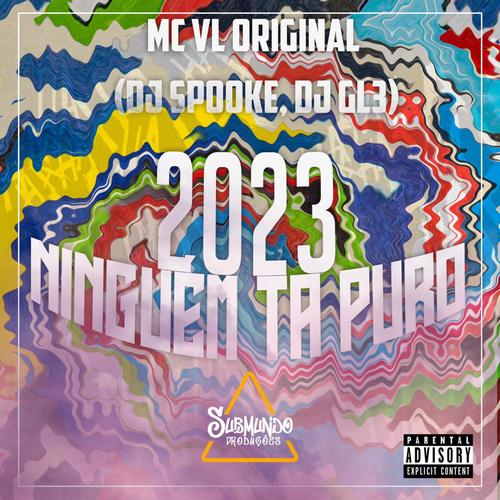 2023 NINGUÉM TA PURO (feat. MC VL ORIGINAL & DJ SPOOKE)