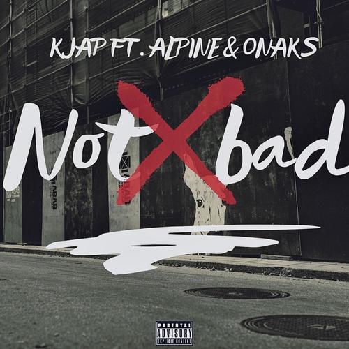 Not bad (feat. Alpine & Onaks) [Explicit]