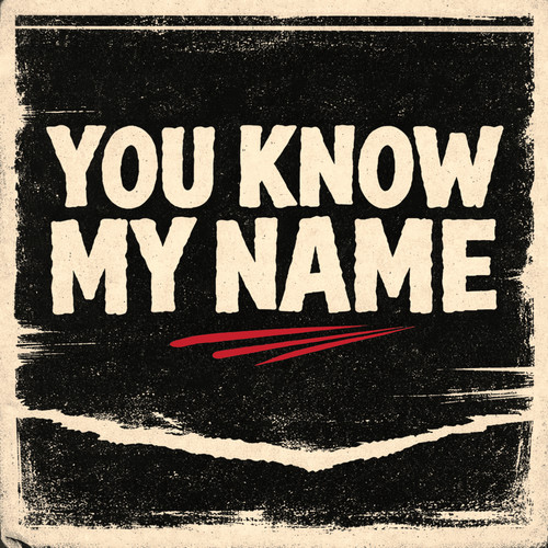 YOU KNOW MY NAME