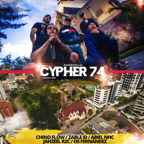 Cypher 74 (feat. Chino Flow, Zable ID, Abiel NHC, Jahzeel R2C & Os Fernández) [Explicit]