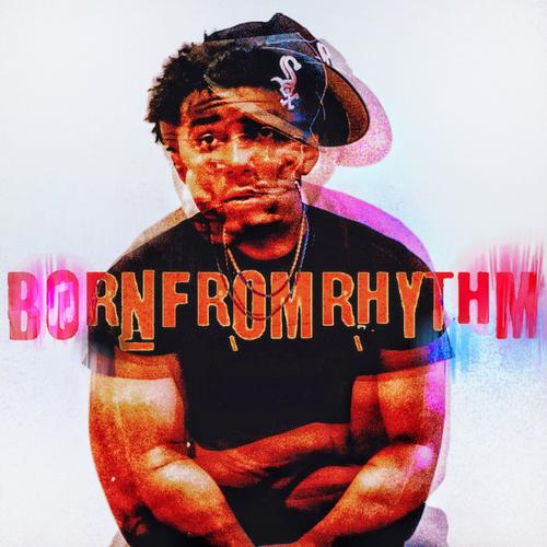 BORN FROM RHYTHM (Explicit)