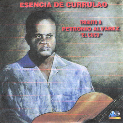 Esencia De Currulao: Tributo a Petronio Alvarez 