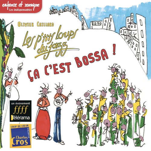 Ça c'est bossa ! - Les P'tits Loups du Jazz - Enfance et Musique