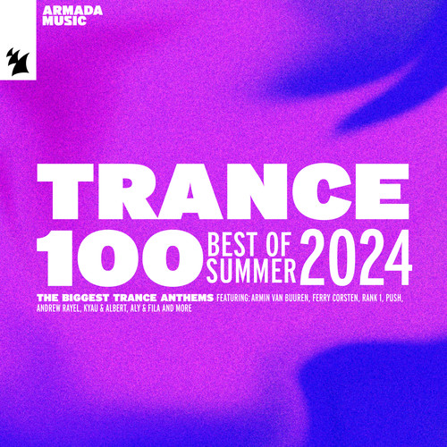 Trance 100 - Best of Summer 2024 (Extended Versions) [Explicit]
