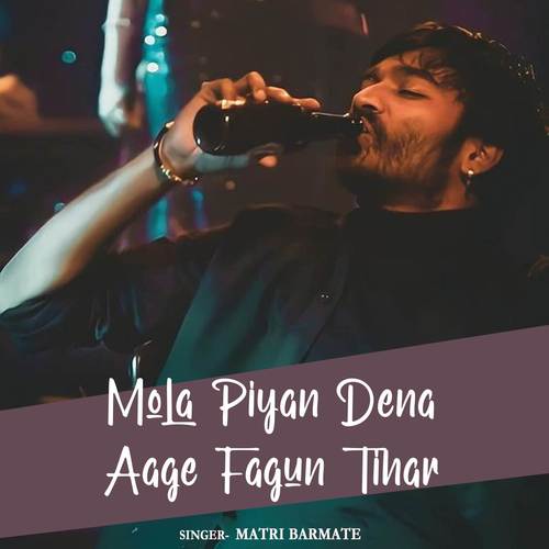 Mola Piyan Dena Aage Fagun Tihar