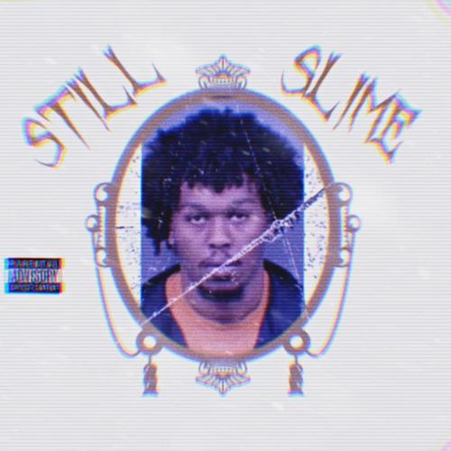STILL SLIME (Explicit)