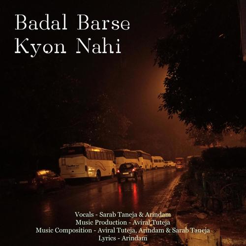 Badal Barse Kyon Nahi (feat. Sarab Taneja & Arindam)