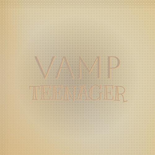 Vamp Teenager