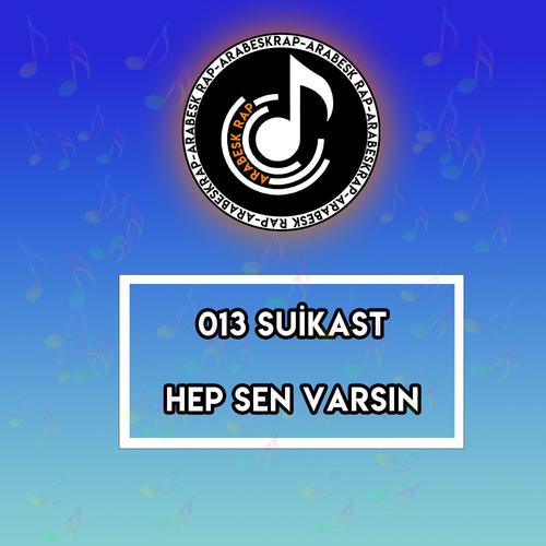 Hep Sen Varsın (feat. 013-Suikast) [Explicit]