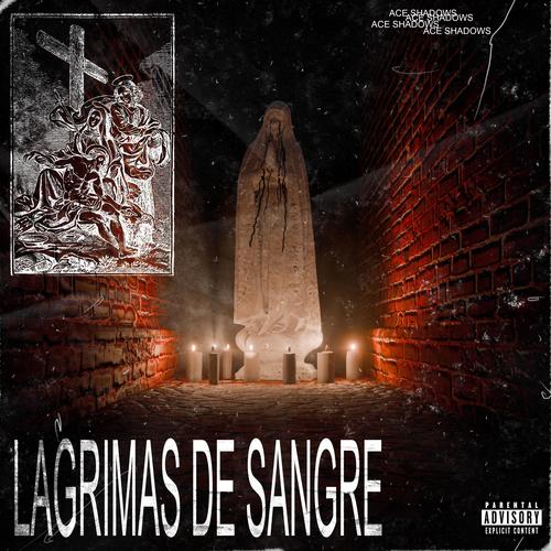 LÁGRIMAS DE SANGRE (Explicit)