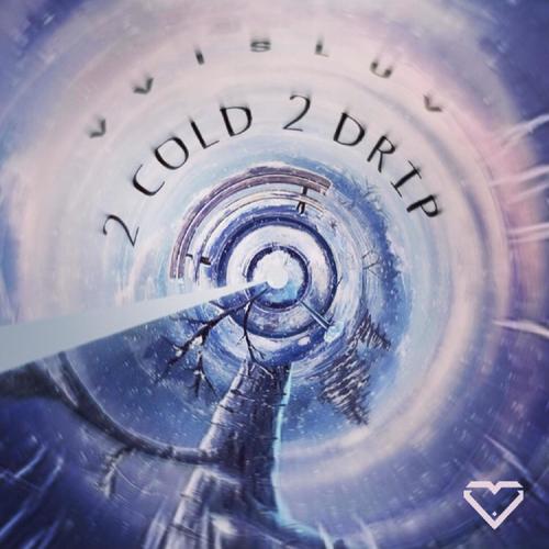 2 Cold 2 Drip EP (Explicit)