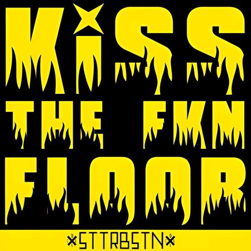 Kiss The FKN Floor (Explicit)