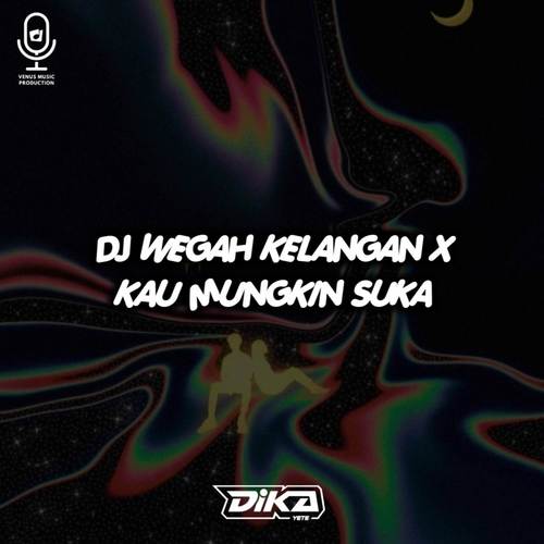 DJ WEGAH KELANGAN X KAU MUNGKIN SUKA