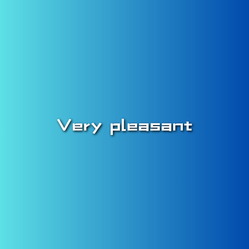 Very pleasant