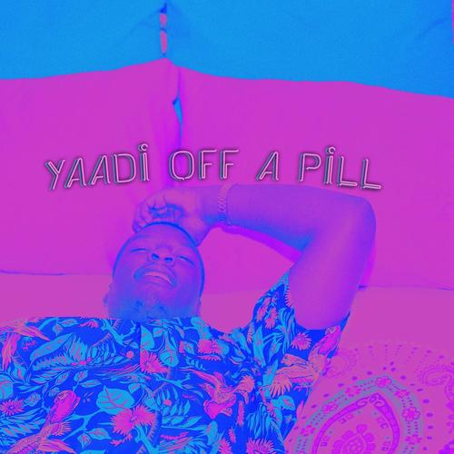 Yaadi Off A Pill (Explicit)