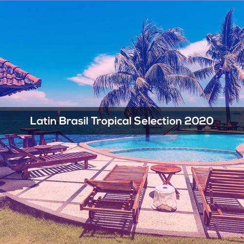 Latin Brasil Tropical Selection 2020