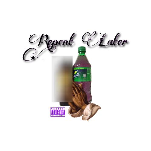 Repent Later (Explicit)