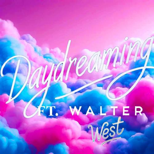 Daydreaming (feat. Walter West) [Explicit]