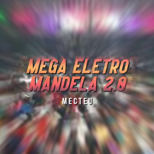 Mega Eletro Mandela 2.0 (Explicit)