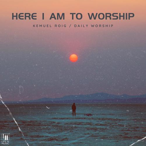 Here I Am to Worship (feat. Kemuel Roig)