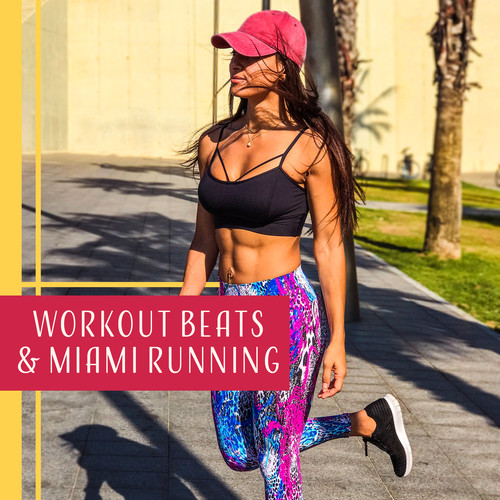 Workout Beats & Miami Running: Background Music for Fitness, Summer Chill Lounge, Ultimate Energy, Positive Practice