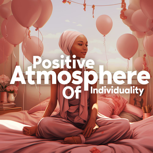 Positive Atmosphere Of Individuality