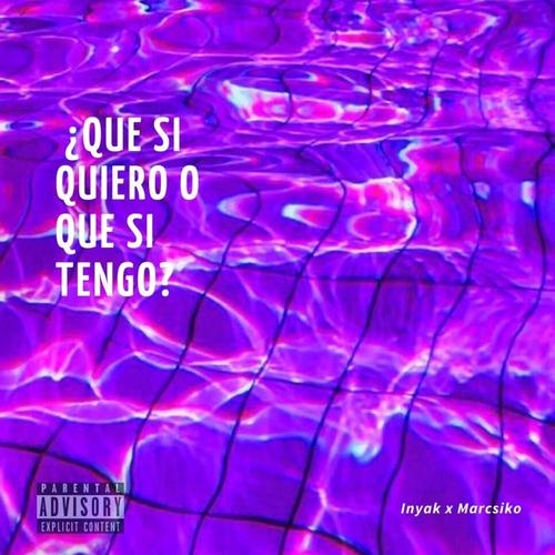 ¿ Qué si quiero o qué si tengo ? (feat. s!cko) [Explicit]