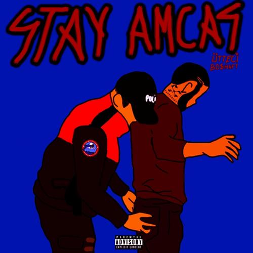 Stay Amcas (feat. Ütteci) [Explicit]