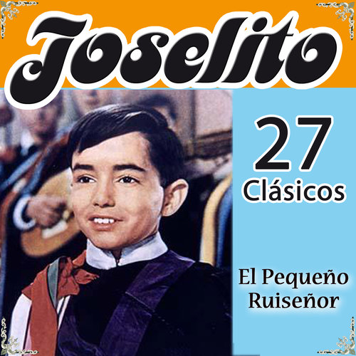 Joselito 27 Clásicos. El Pequeño Ruiseñor