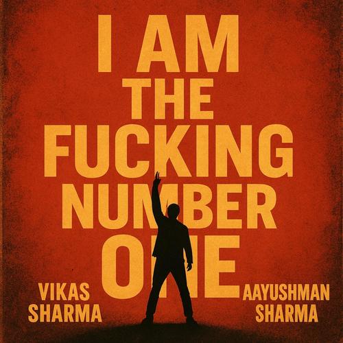 I am the ****ing No. 1