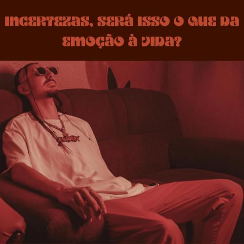 Incertezas, Será isso o que da emoção à vida?