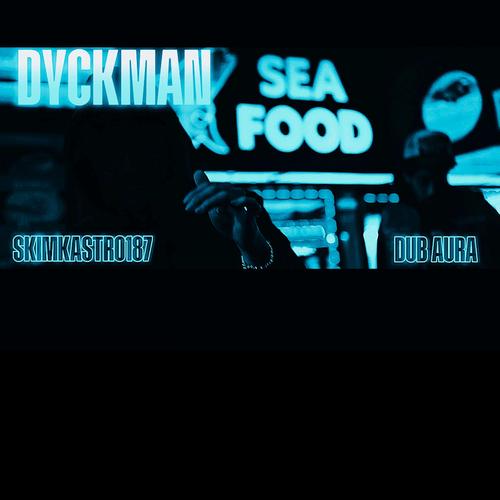 DYCKMAN (feat. Dub Aura) [Explicit]